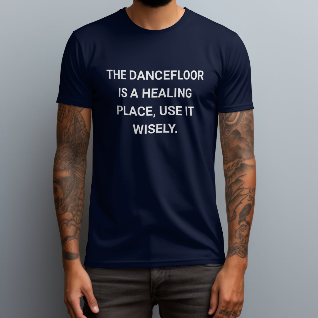 The Dancefloor Is A Healing Place T-Shirt