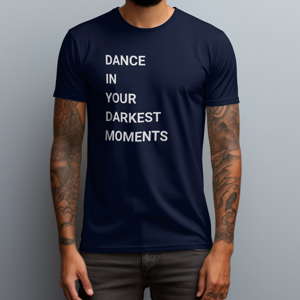 Dance In Your Darkest Moments T-Shirt
