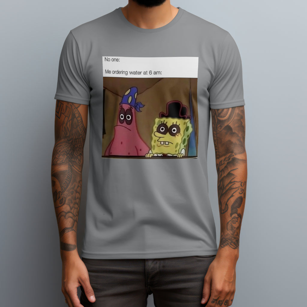 Ordering Water At 6AM T-Shirt