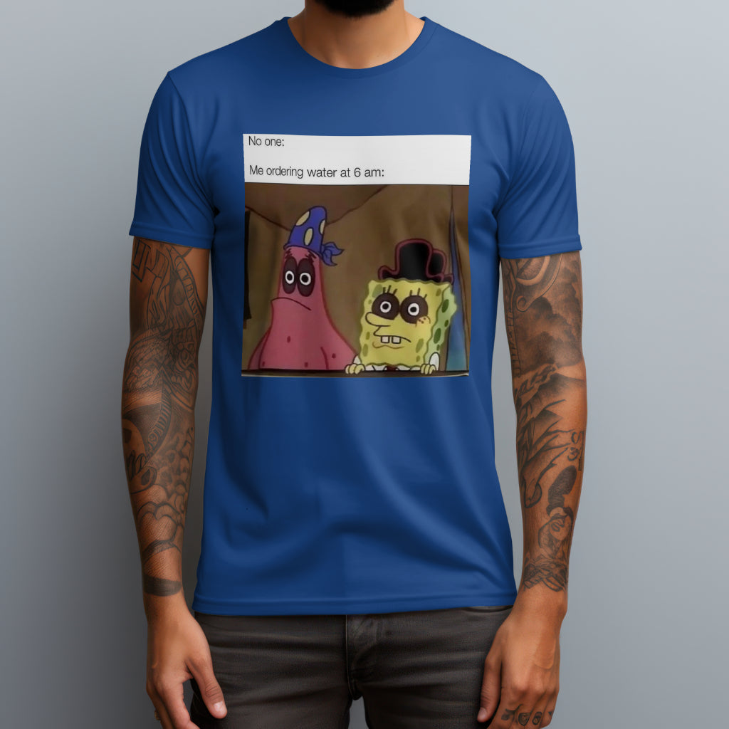 Ordering Water At 6AM T-Shirt