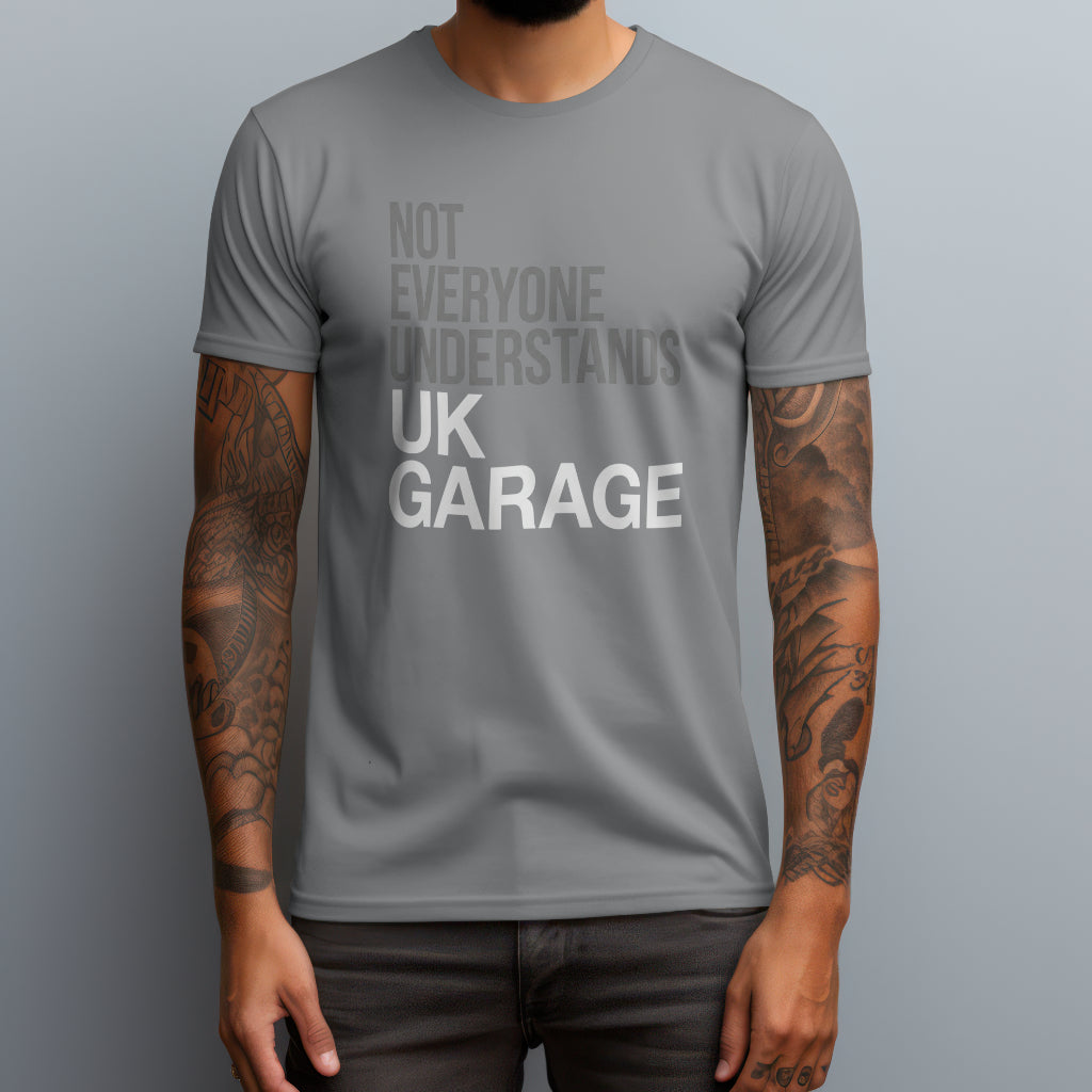 Not Everyone Understands UK Garage T-Shirt