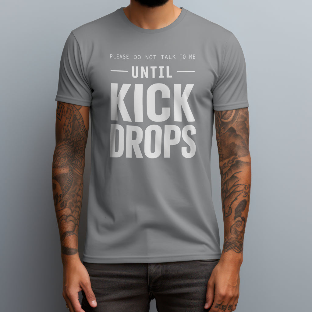 Until Kick Drops T-Shirt