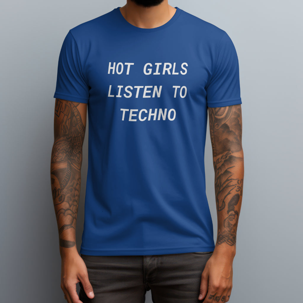 Hot Girls Listen To Techno T-Shirt