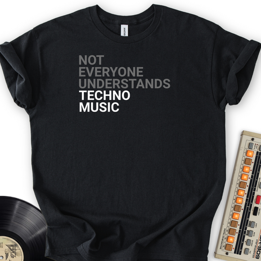 Not Everyone Understands Techno T-Shirt – Black flat lay
