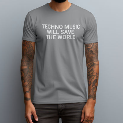Techno Will Save The World T-Shirt