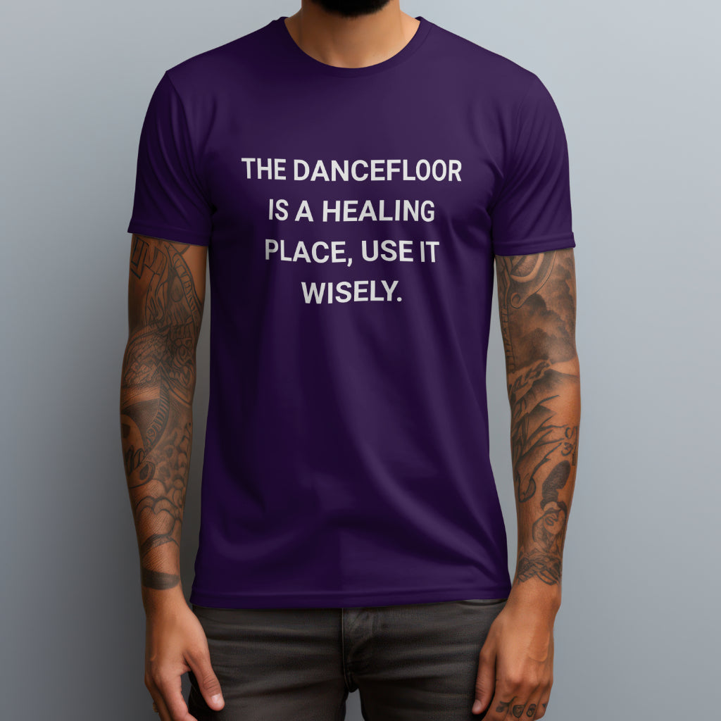 The Dancefloor Is A Healing Place T-Shirt