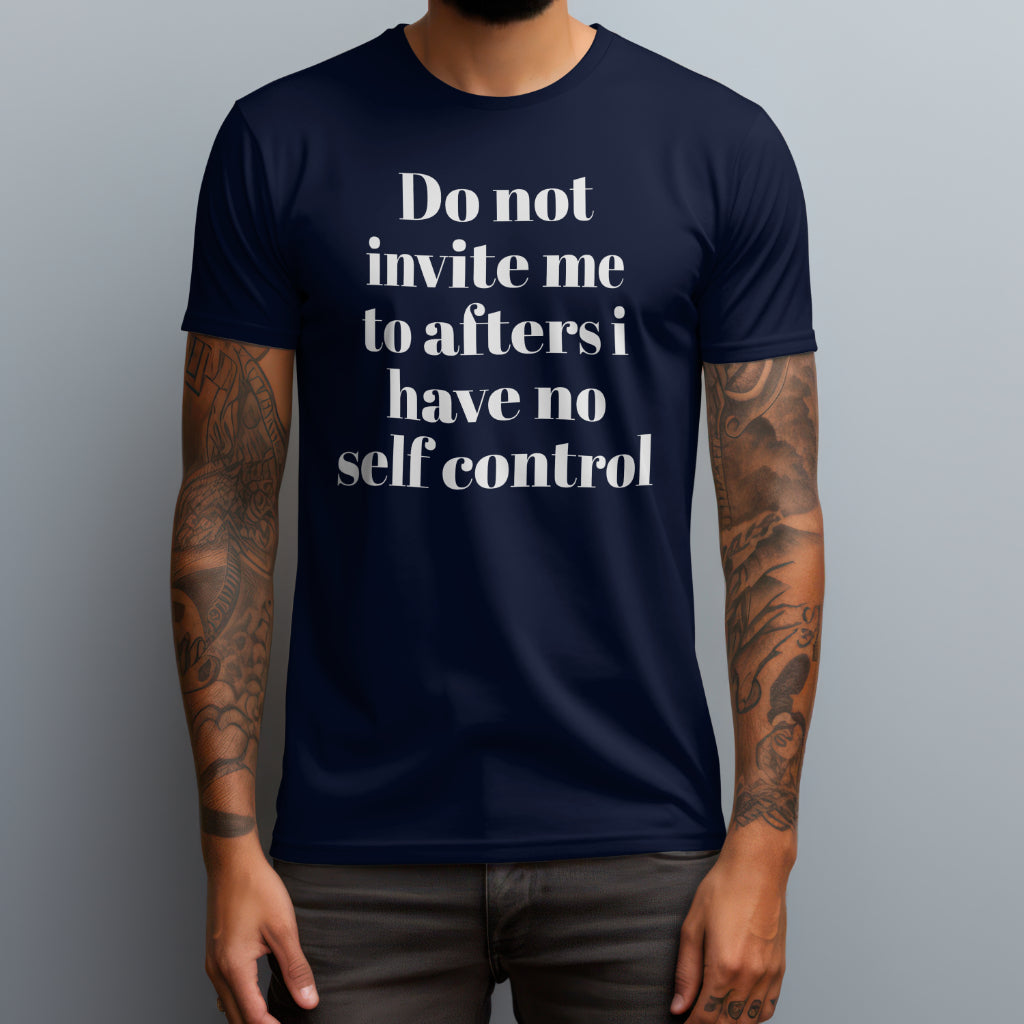 Do Not Invite Me To Afters T-Shirt