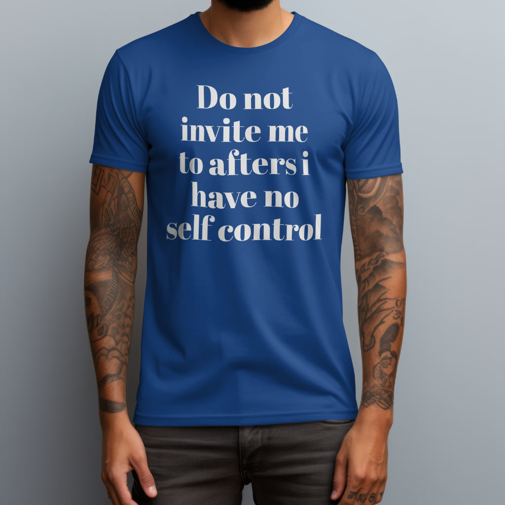 Do Not Invite Me To Afters T-Shirt