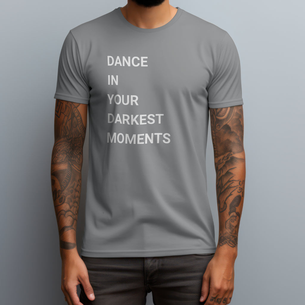 Dance In Your Darkest Moments T-Shirt