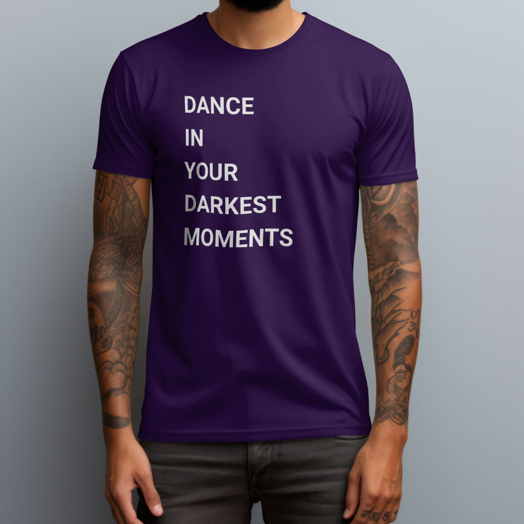Dance In Your Darkest Moments T-Shirt