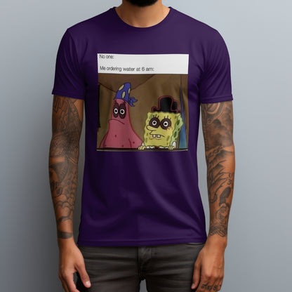 Ordering Water At 6AM T-Shirt