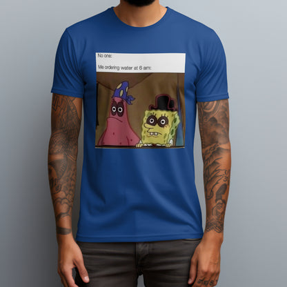Ordering Water At 6AM T-Shirt