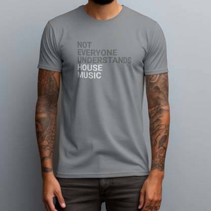 Not Everyone Understands House Music T-Shirt
