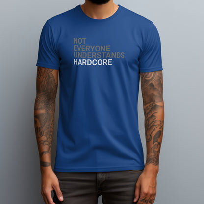 Not Everyone Understands Hardcore T-Shirt