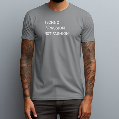 Techno Is Passion Not Fashion T-Shirt
