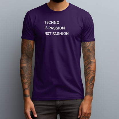 Techno Is Passion Not Fashion T-Shirt