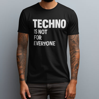 Techno Is Not For Everyone T-Shirt