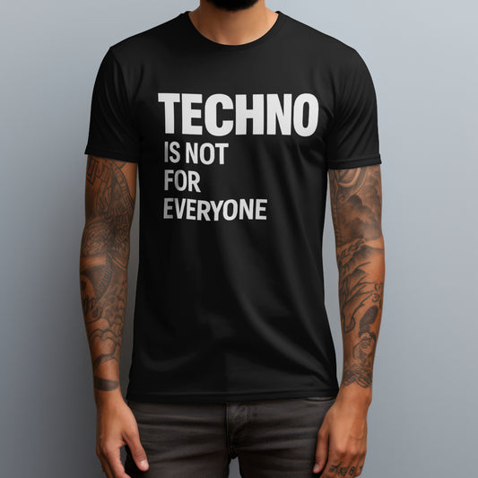 Techno Is Not For Everyone T-Shirt