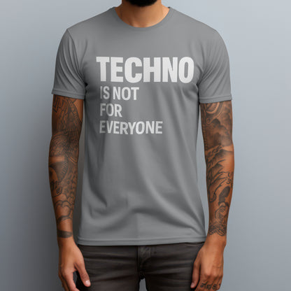 Techno Is Not For Everyone T-Shirt