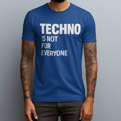 Techno Is Not For Everyone T-Shirt