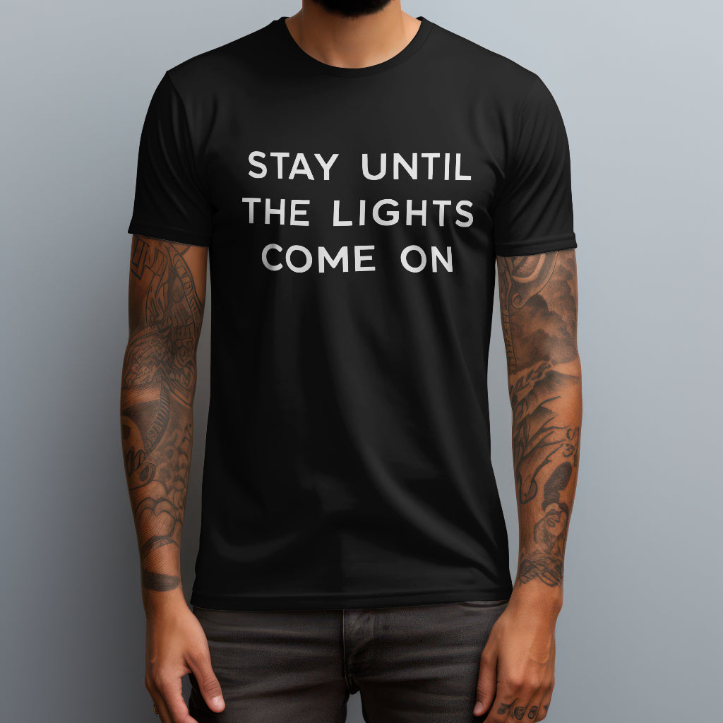 Stay Until The Lights Come On T-Shirt