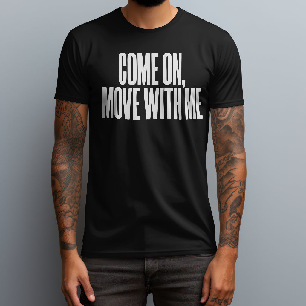 Come On Move T-Shirt