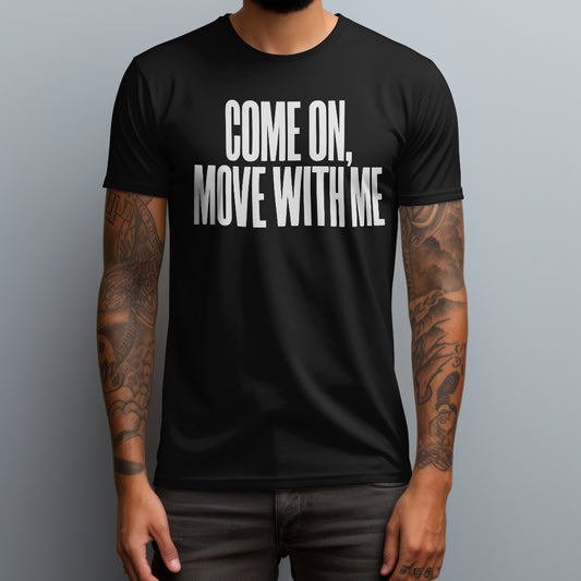 Come On Move T-Shirt