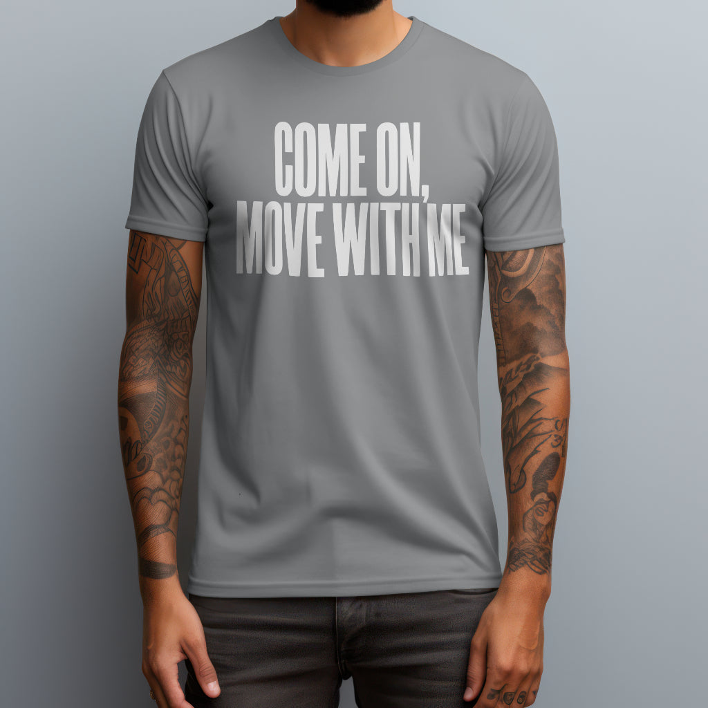 Come On Move T-Shirt
