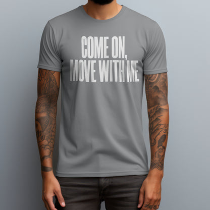 Come On Move T-Shirt