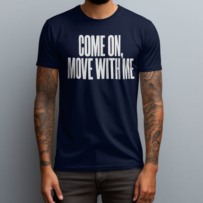 Come On Move T-Shirt