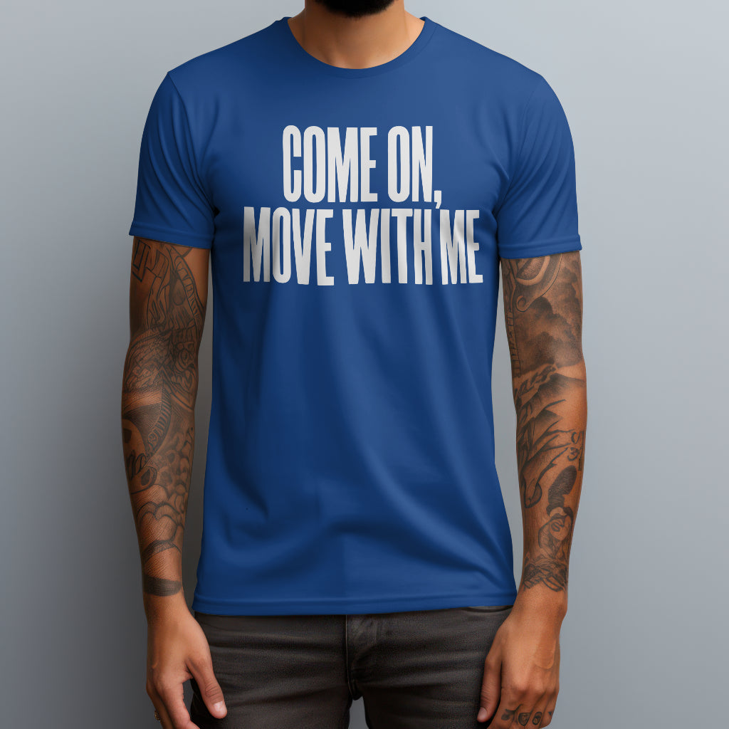 Come On Move T-Shirt