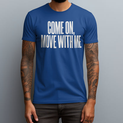 Come On Move T-Shirt