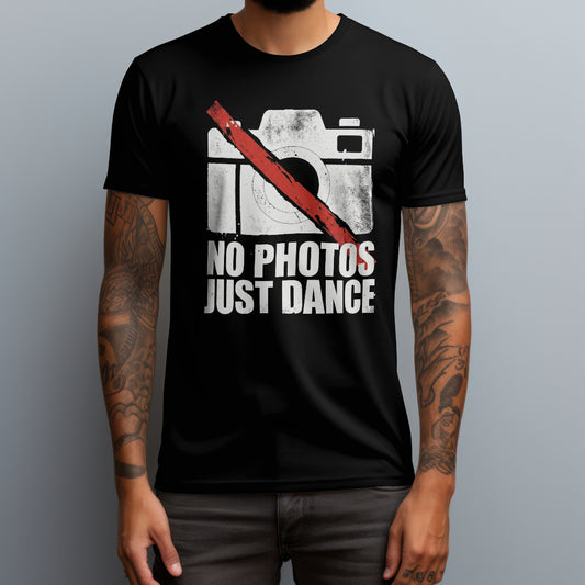 No Photos Just Dance T-Shirt