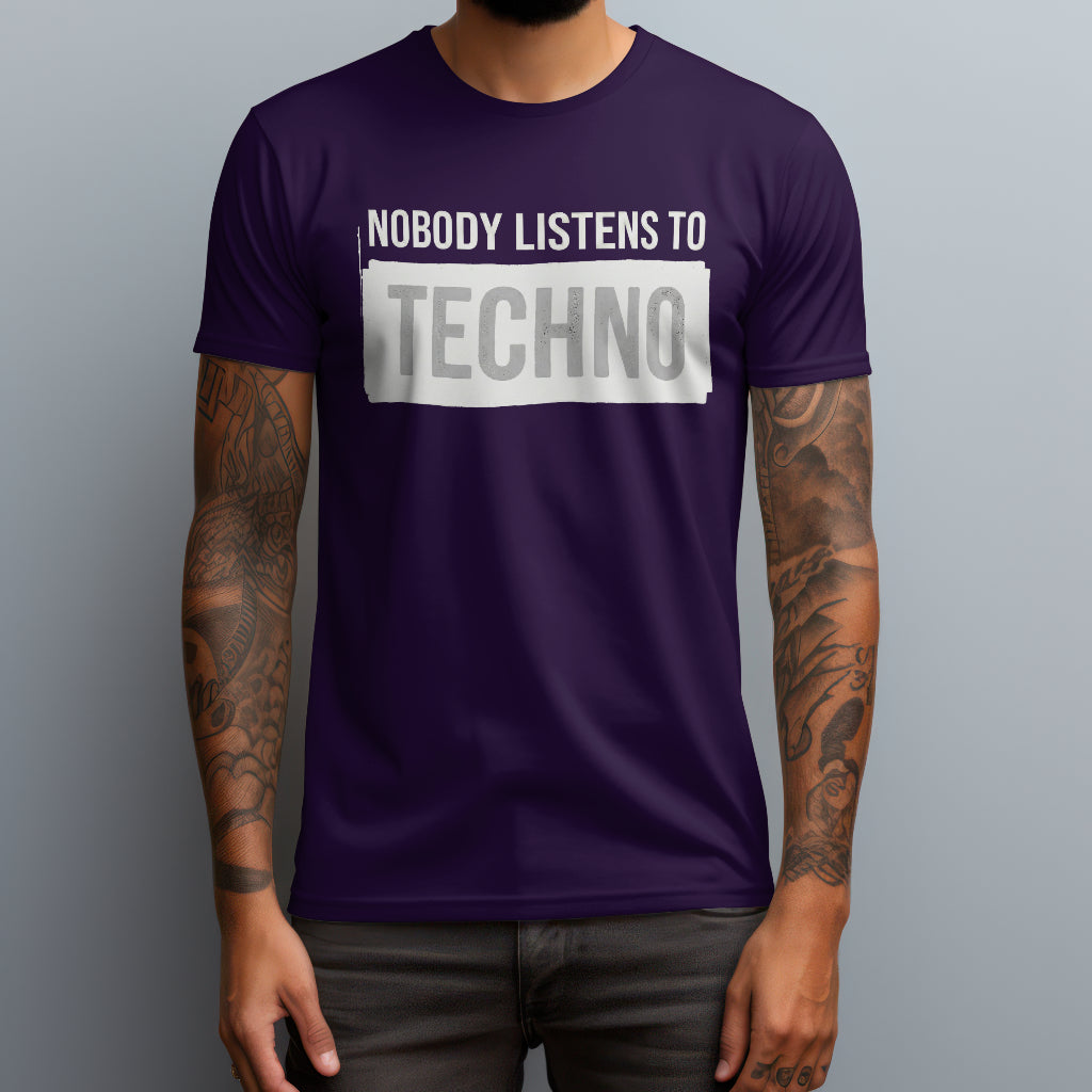 Nobody Listens To Techno T-Shirt
