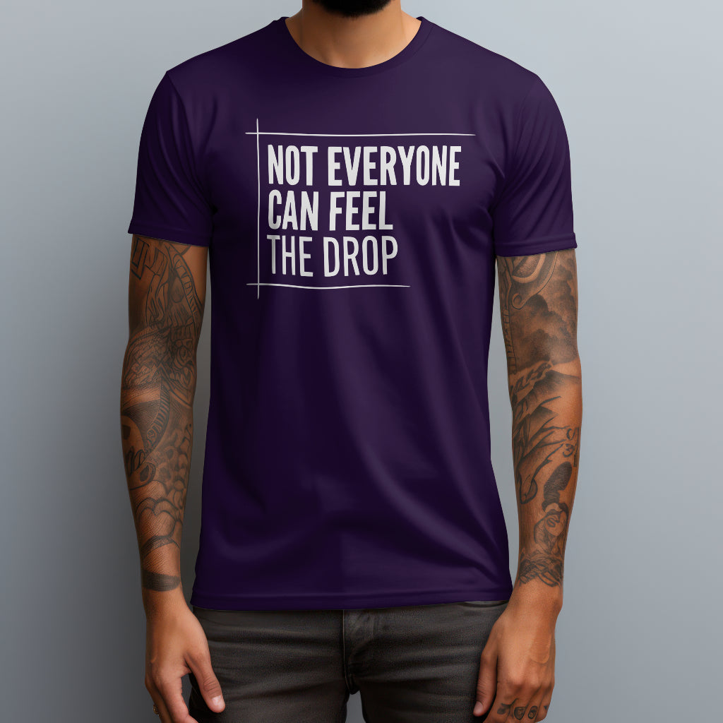 Feel the Drop T-Shirt