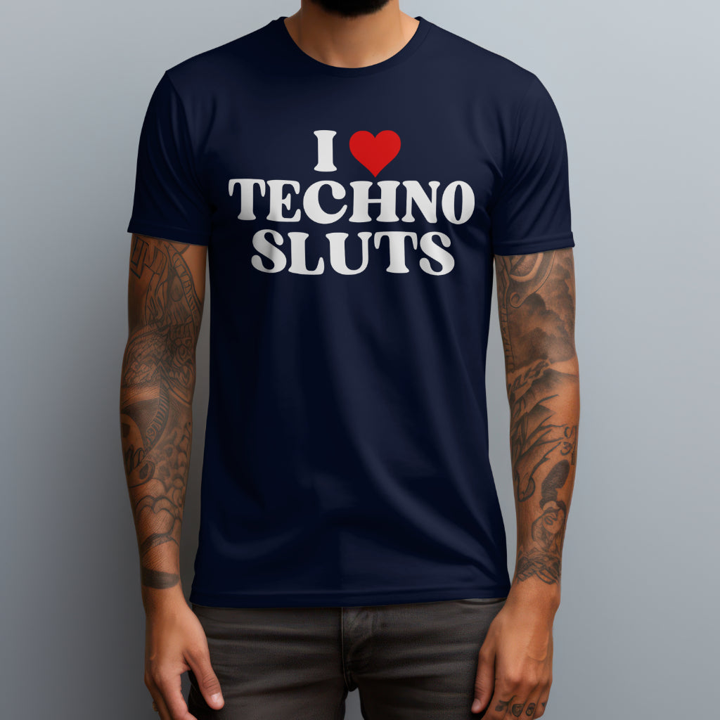 I ❤️ Techno Sluts T-Shirt