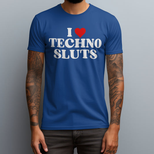I ❤️ Techno Sluts T-Shirt