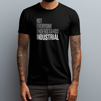 Not Everyone Understands Industrial T-Shirt