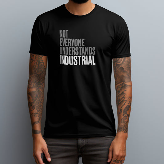 Not Everyone Understands Industrial T-Shirt