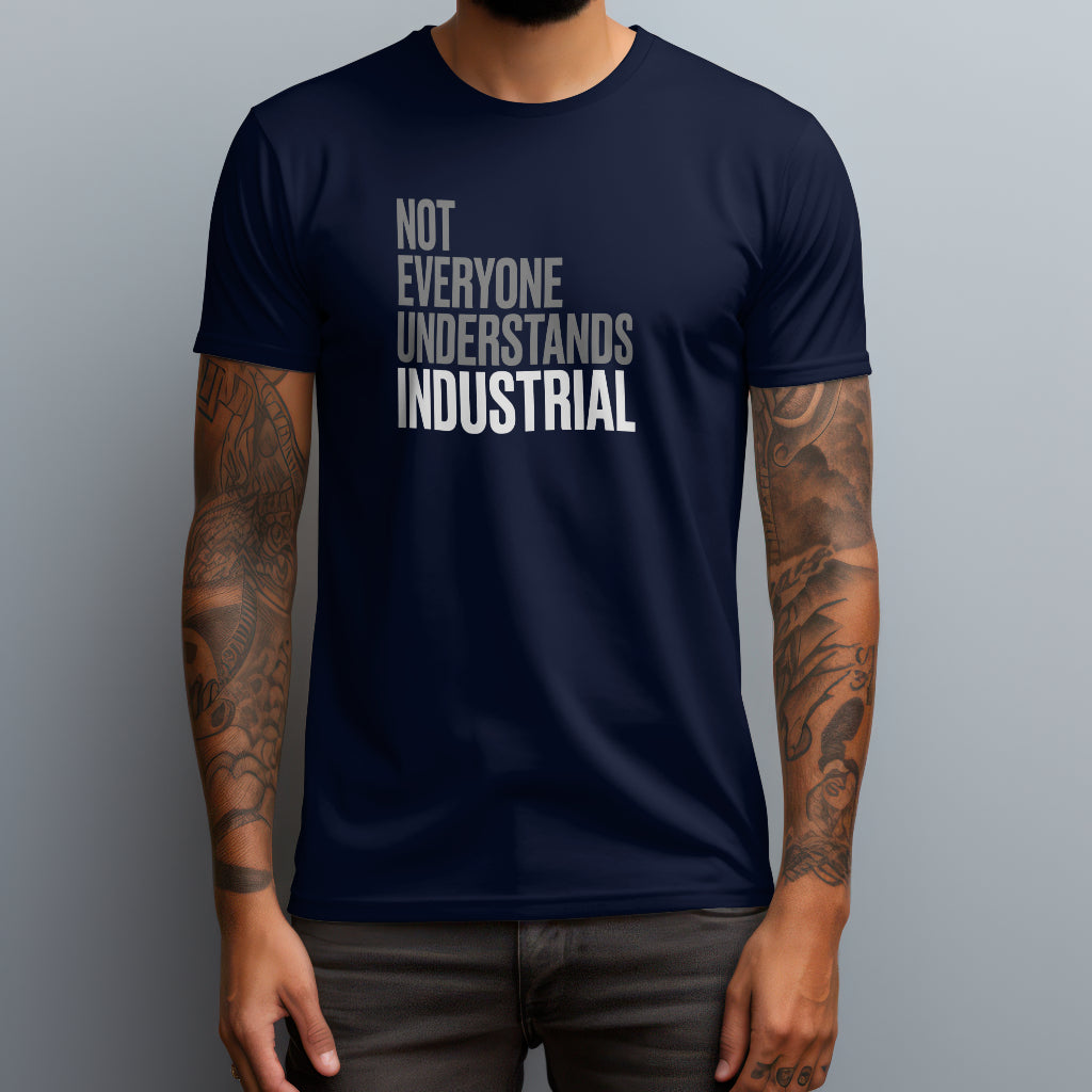 Not Everyone Understands Industrial T-Shirt