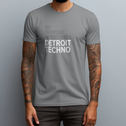 Not Everyone Understands Detroit Techno T-Shirt