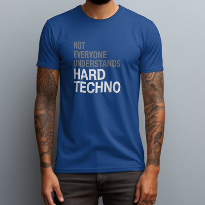 Not Everyone Understands Hard Techno T-Shirt