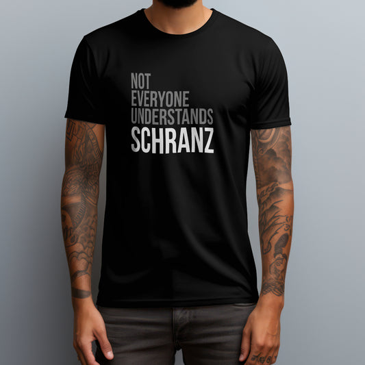 Not Everyone Understands Schranz T-Shirt