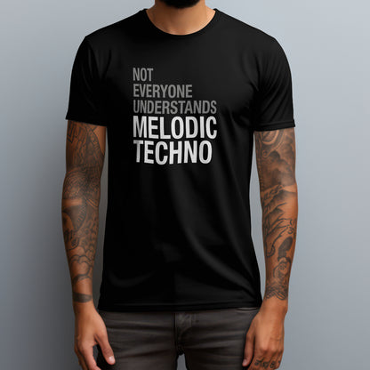 Not Everyone Understands Melodic Techno T-Shirt