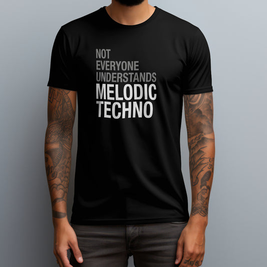 Not Everyone Understands Melodic Techno T-Shirt