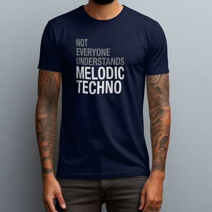 Not Everyone Understands Melodic Techno T-Shirt