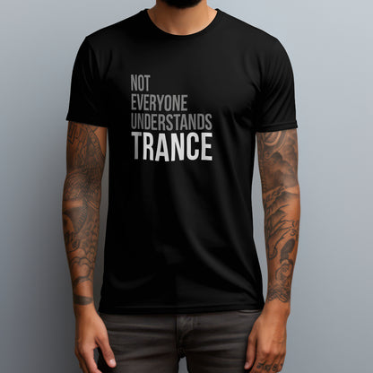 Not Everyone Understands Trance T-Shirt