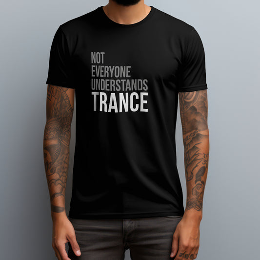 Not Everyone Understands Trance T-Shirt