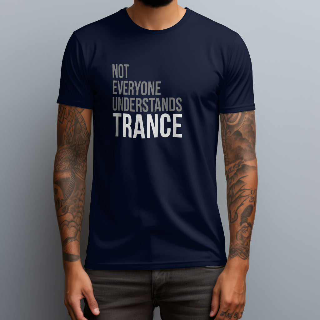 Not Everyone Understands Trance T-Shirt