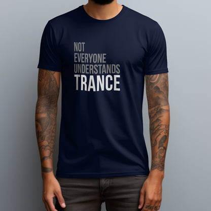 Not Everyone Understands Trance T-Shirt